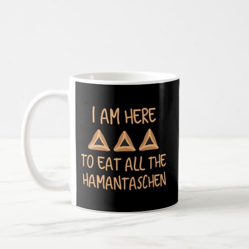 Purim Esther I Am Here To Eat All The aschen Coffee Mug