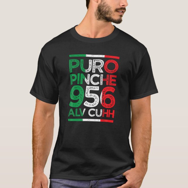 Puro Pinche 956 Alv Cuhh mexican flag colors distr T-Shirt (Front)
