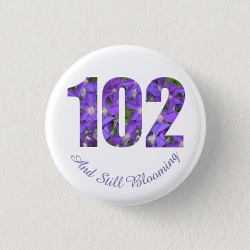 Purple 102 and Still Blooming 102nd Birthday Pin
