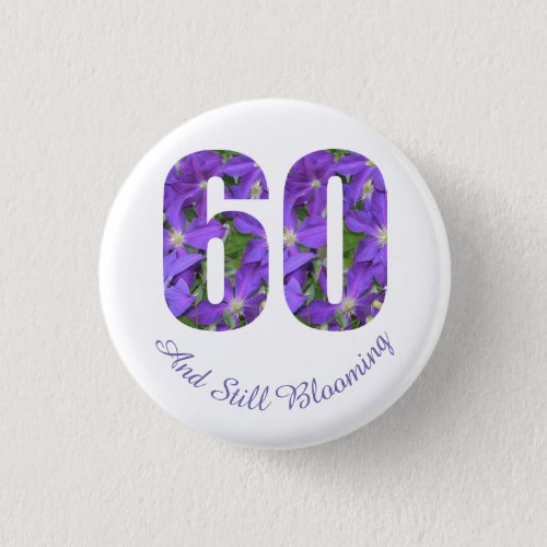 Purple 60 and Still Blooming 60th Birthday Button