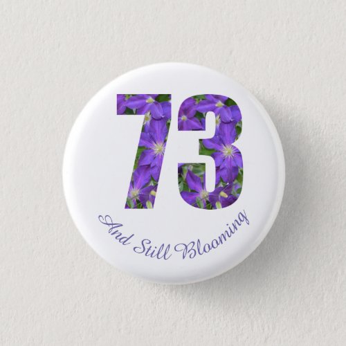 Purple 73 and Still Blooming 73rd Birthday Button