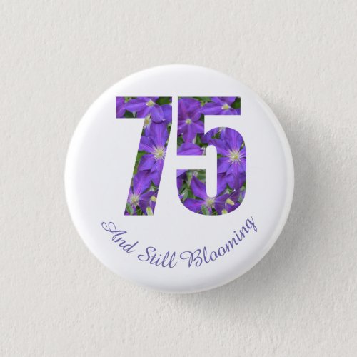 Purple 75 and Still Blooming 75th Birthday Button