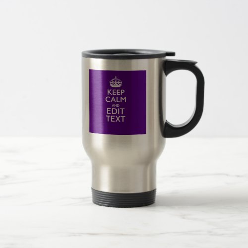 Purple Decor Keep Calm And Your Text Easily Travel Mug