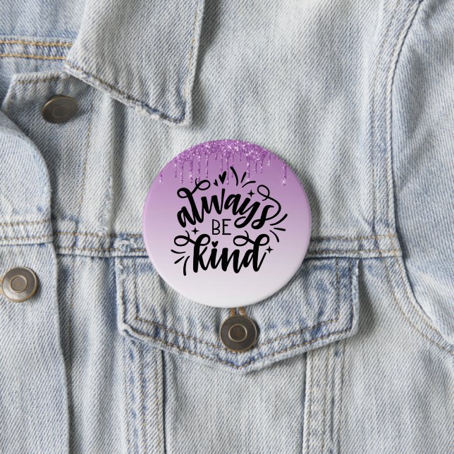 Purple Dripping Glitter/Always Be Kind Button (In Situ)