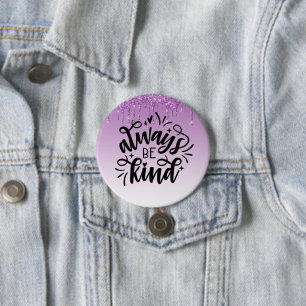 Purple Dripping Glitter/Always Be Kind Button