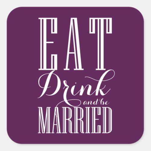 Purple Eat Drink and be Married Wedding Square Sticker