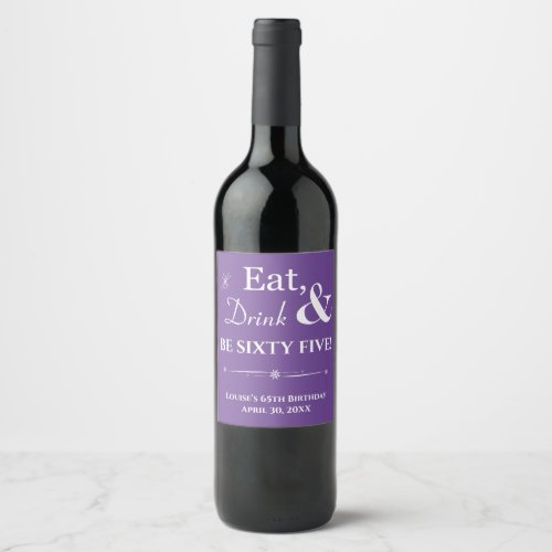 Purple Eat Drink Sixty Five Retro 65th Birthday Wine Label