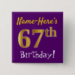 [ Thumbnail: Purple, Faux Gold 67th Birthday, With Custom Name Button ]