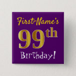 [ Thumbnail: Purple, Faux Gold 99th Birthday, With Custom Name Button ]
