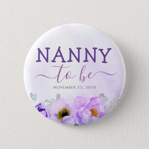 Purple Flowers Cute Nanny to Be Baby Shower Button