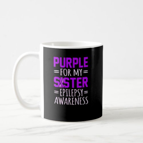 Purple For Sister Epilepsy Awareness Month Support Coffee Mug