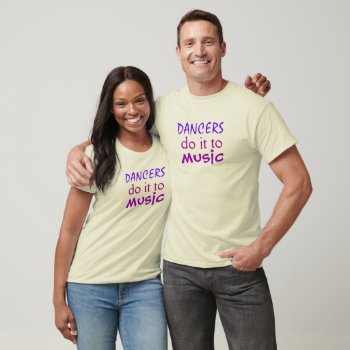 Purple Funny Dancers Do It To Music Dance Lovers T T-shirt by alinaspencil at Zazzle