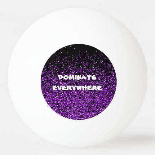 Purple Glitter on Black Dominate Everywhere  Ping Pong Ball