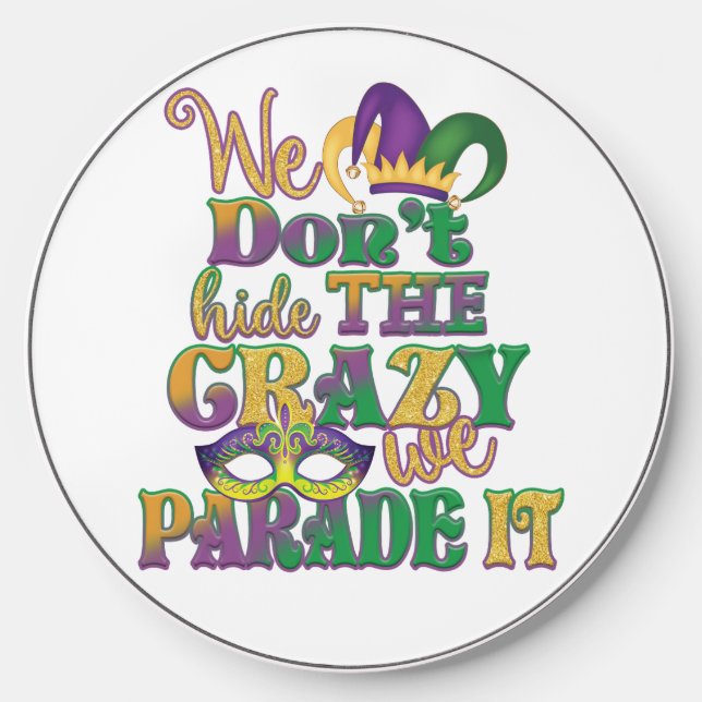 PURPLE GREEN YELLOW FUNNY MARDI GRAS SAYING WIRELESS CHARGER  (Front)