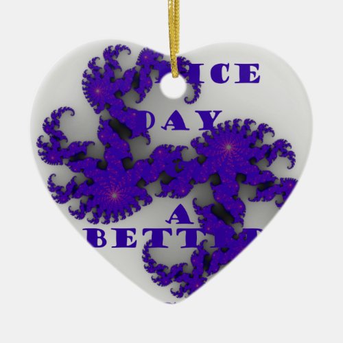 Purple Have a Nice Day and a Better Night Ceramic Ornament