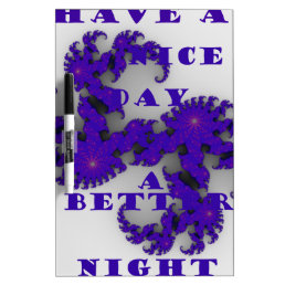 Purple Have a Nice Day and a Better Night. Dry Erase Board