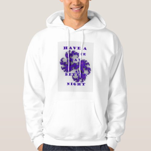 Purple Have a Nice Day and a Better Night Hoodie