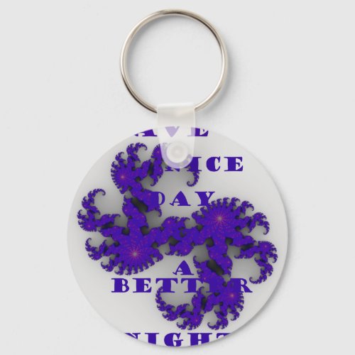 Purple Have a Nice Day and a Better Night Keychain