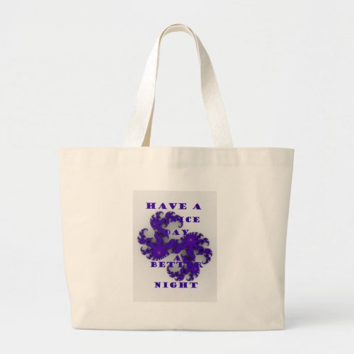 Purple Have a Nice Day and a Better Night Large Tote Bag