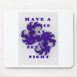 Purple Have a Nice Day and a Better Night. Mouse Pad