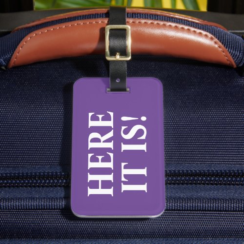 Purple Here it Is Funny Luggage Tag