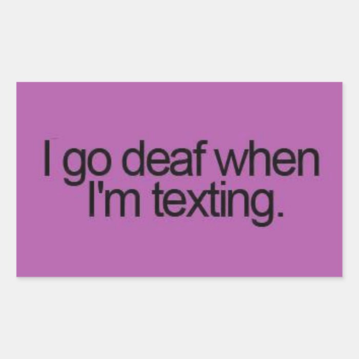 PURPLE I GO DEAF WHEN I'M TEXTING FUNNY SAYINGS EX STICKERS