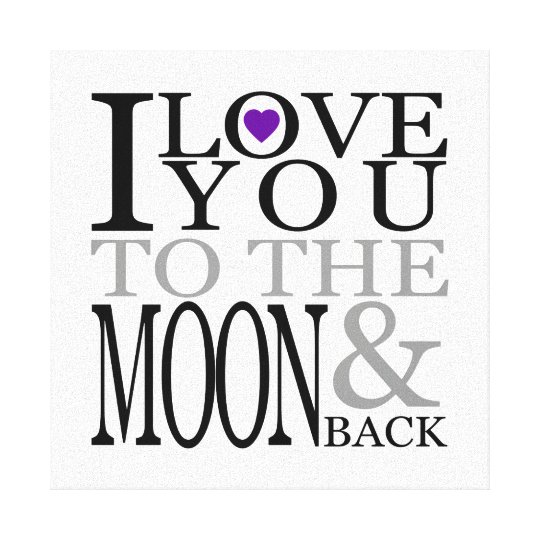 Purple I Love You to the Moon and Back Canvas Print | Zazzle.com