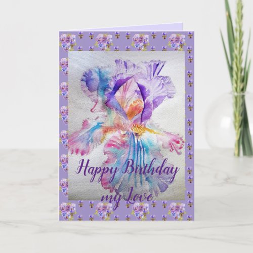 Purple Iris flower floral My Love Birthday Card