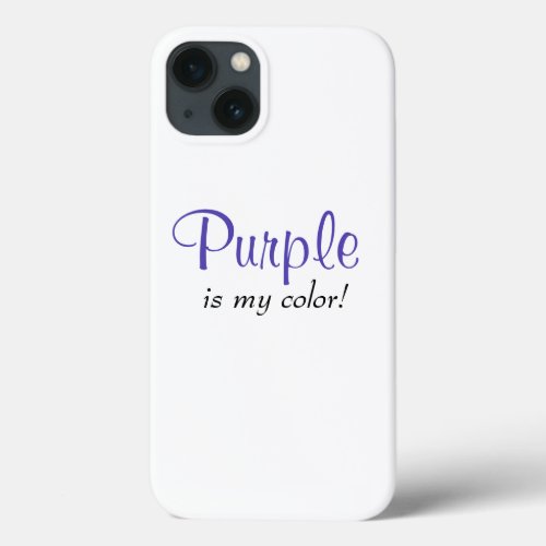 Purple Is My Color Cute Girly Quote  iPhone 13 Case