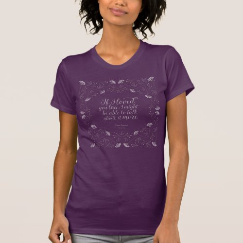 Purple Jane Austen Emma Floral Love Quote Bookish T_Shirt