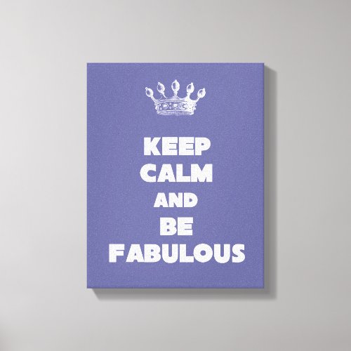 Purple Keep Calm and Be Fabulous Canvas Print
