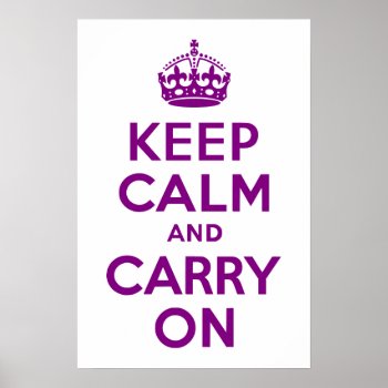 Purple Keep Calm And Carry On Poster by purplestuff at Zazzle