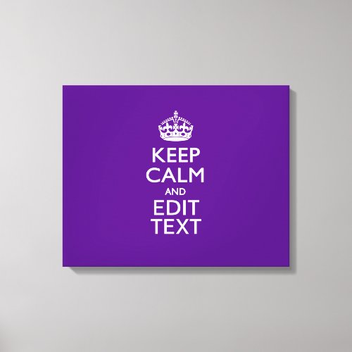 Purple Keep Calm And Have Your Text Easily Canvas Print