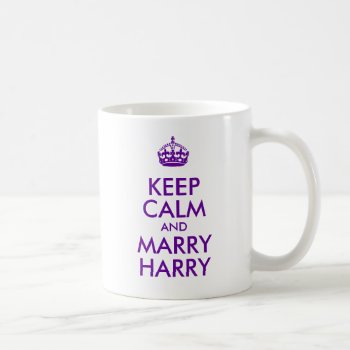 Purple Keep Calm And Marry Harry Coffee Mug by purplestuff at Zazzle