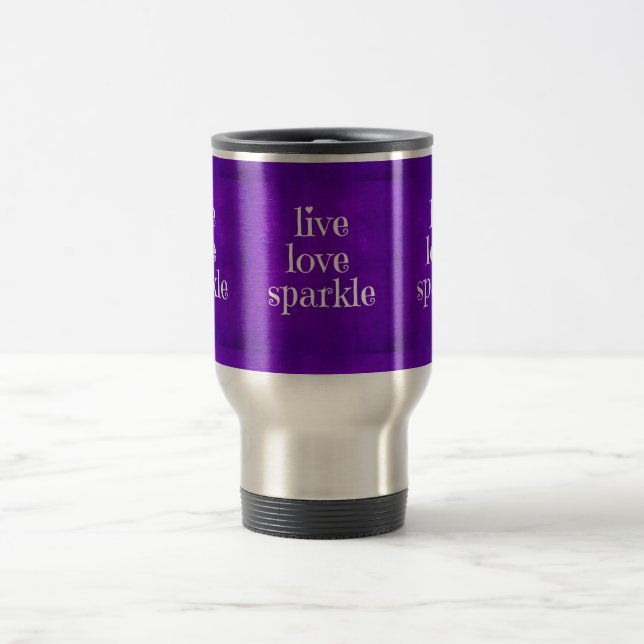 Purple Live Love Sparkle Quote Travel Mug (Center)