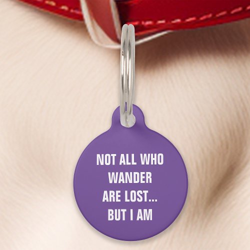 Purple Not All Who Wander Are Lost But I Am Funny Pet ID Tag