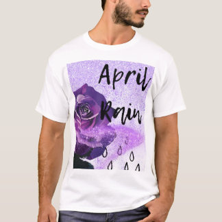 Purple rose with the words "April Rain" T-Shirt