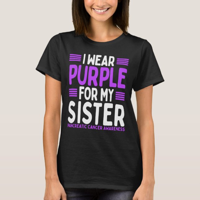 Purple Sibling Pancreatic Cancer Awareness Sister T-Shirt (Front)
