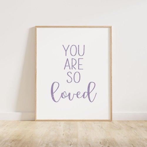 Purple You Are So Loved Poster