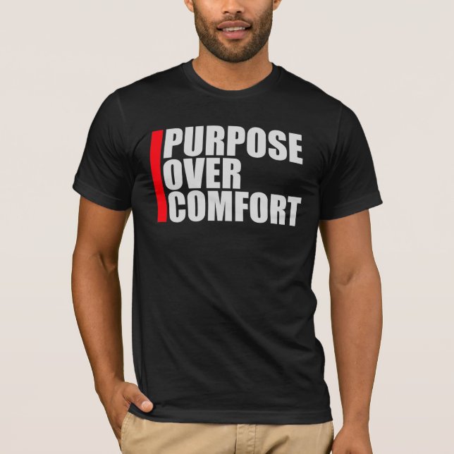 Purpose Over Comfort Motivation Mindset Growth T-Shirt (Front)