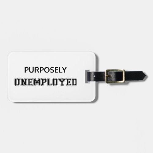 Purposely Unemployed Luggage Tag