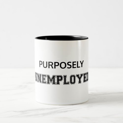 Purposely Unemployed Two_Tone Coffee Mug