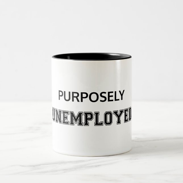 Purposely Unemployed Two-Tone Coffee Mug (Center)