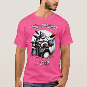 Purr-Cussionist At Workfunny Cat Playing Drums T-Shirt