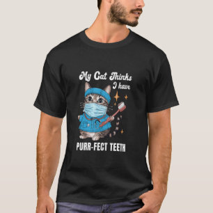 Purr-FECT Teeth Dentist Dental Office Humor Cat T-Shirt