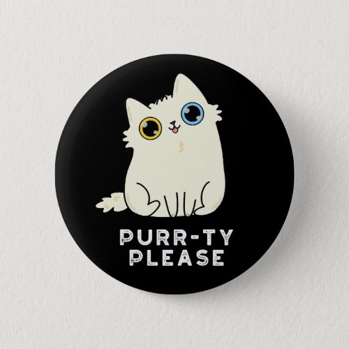 Purr_ty Please Funny Kitty Cat Pun Dark BG Button
