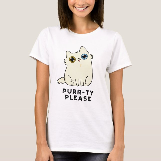 Purr-ty Please Funny Kitty Cat Pun  T-Shirt (Front)