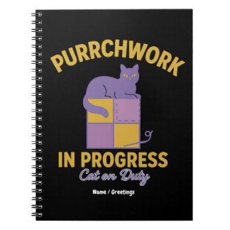 Purrchwork in Progress (Cat on Duty) Funny Quilt  Notebook
