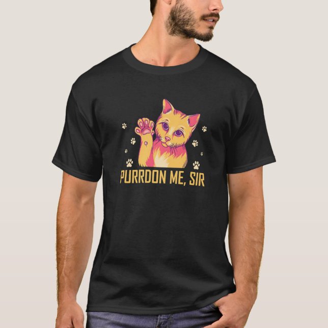 Purrdon Me Sir Cat Lover Funny Kitten Humor Cowork T-Shirt (Front)