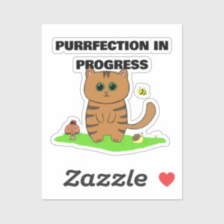 "Purrfection in Progress" Sticker